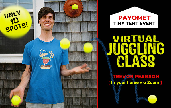 Payomet Tiny Tent Event: Virtual Juggling Class
