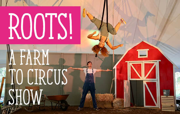 Roots: A Farm to Circus Show