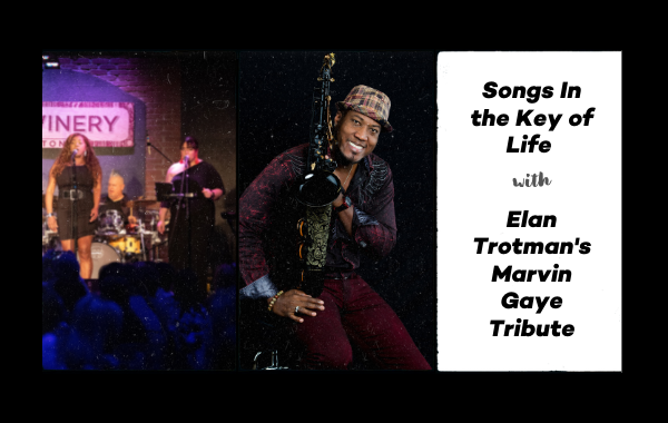 Songs In the Key of Life with Elan Trotman's Marvin Gaye Tribute