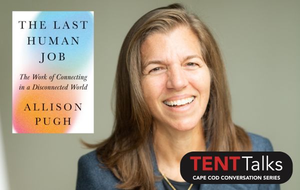 TENT Talk: The Last Human Job: The Work of Connecting in a Disconnected World with author Allison Pugh