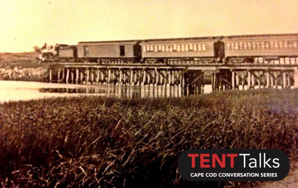 TENT Talk: The Railroad Era in Truro from 1873–1960 with Susan Kurtzman